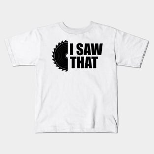 Lumberjack - I saw that Kids T-Shirt